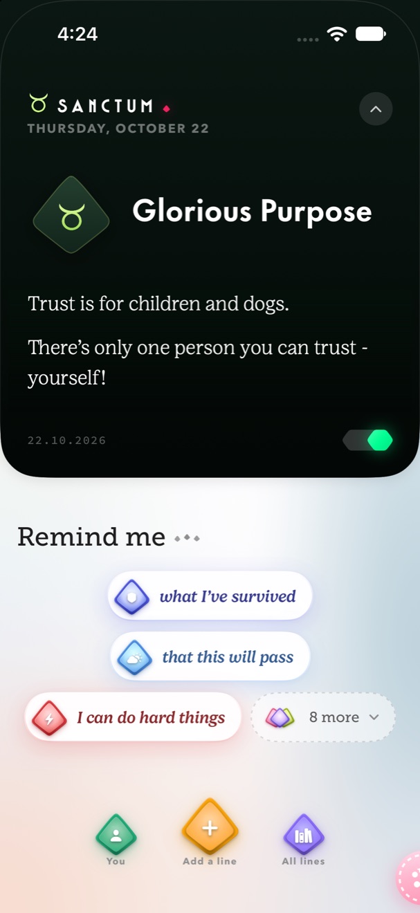 Sanctum's Home screen: today's line under Glorious Purpose reads “Trust is for children and dogs. There's only one person you can trust - yourself!”, with Remind me shortcuts below